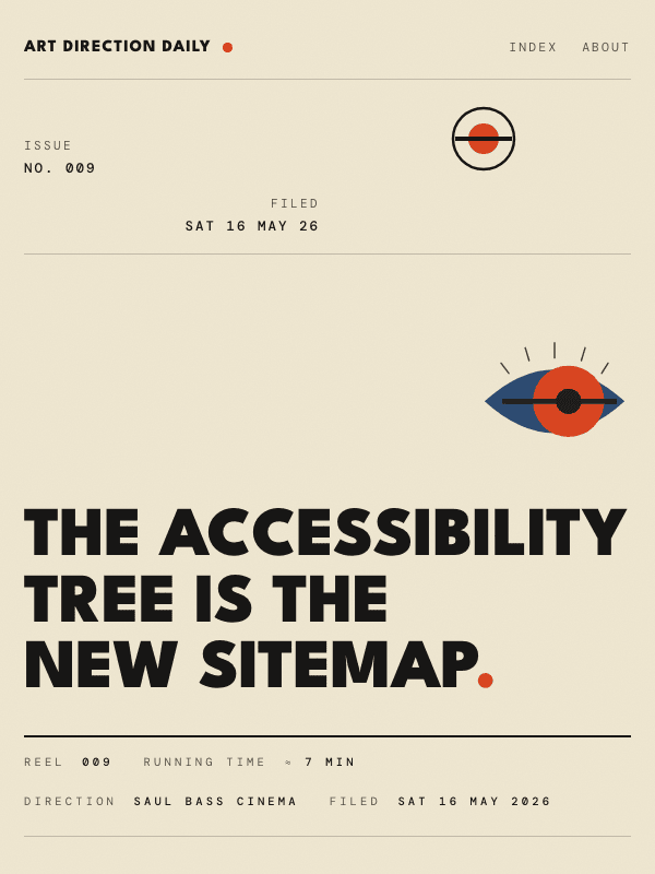 Issue 009 — The accessibility tree is the new sitemap.